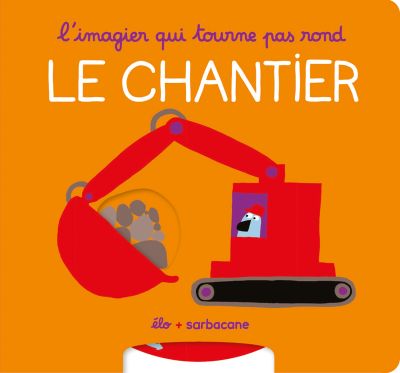 L’imagier qui tourne pas rond : Le chantier
